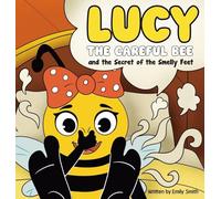 Lucy the Careful Bee and the Secret of the Smelly Feet