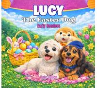 Lucy The Easter Dog.: The Easter Egg Hunt (Lucy's Early Readers Series)