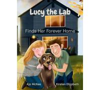 Lucy the Lab: Finds Her Forever Home (Lucy the Lab Tales)