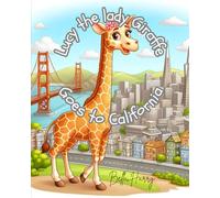 Lucy the Lady Giraffe Goes to California.