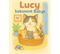 Lucy und ihre Kätzchen - Das große Ausmalbuch zum Buch Lucy bekommt Babys: Ein liebevoll gestaltetes Malbuch rund um Katzenfamilien, ideal für Kinder ... mit süßen Ausmalbildern, Wimmelbildern