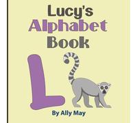 Lucy's Alphabet Book: A Children's Personalized Animal ABCs and 123s