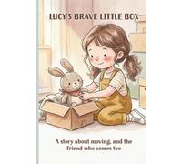 Lucy's Brave Little Box:: A Book About Moving For Kids and Making New Friends Children's Book Picture Book