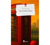 Lucys letzte Worte. Life is a Story - story.one