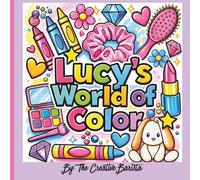 Lucy's World of Color: Finally, My Name! A Personalized Coloring Book for Kids and Adults