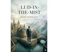 Lud in the mist: By hope mirrlees