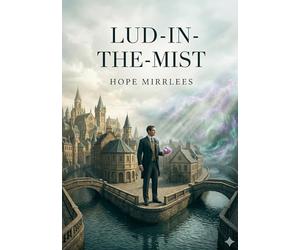 Lud in the mist: By hope mirrlees