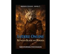 Ludere Online: Between Blade and Burden (Ludere Online : Broken Chains)