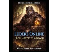 Ludere Online: From Crypts to Crowns (Ludere Online : Broken Chains)