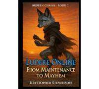 Ludere Online: From Maintenance to Mayhem (Ludere Online : Broken Chains)