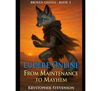 Ludere Online: From Maintenance to Mayhem (Ludere Online : Broken Chains)