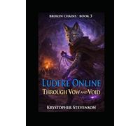 Ludere Online: Through Vow and Void (Ludere Online : Broken Chains)