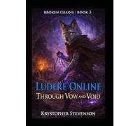 Ludere Online: Through Vow and Void (Ludere Online : Broken Chains)