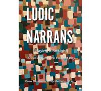 Ludic Narrans (Playing It Straight): Stories of/by/for the Fields of Play