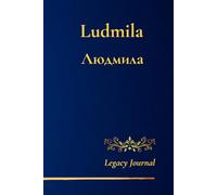 Ludmila Людмила Legacy Journal: Write with Purpose. Think with Heart. Made for Ludmila.