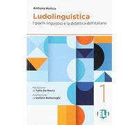 Ludolinguistica. I giochi linguistici e la didattica dell’italiano (Vol. 1)