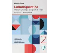 Ludolinguistica. Imparare una lingua con giochi di parole (Vol. 2): Ludolinguistica 2. Imparare una lingua con giochi di parole