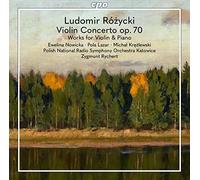 Ludomir Różycki : Concerto pour violon, op. 70 - Œuvres pour violon et piano. Nowicka, Lazar, Krezlewski, Rychert.