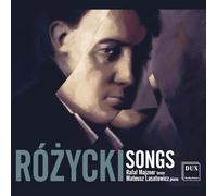 Ludomir Różycki : Mélodies pour ténor et piano. Majzner, Lasatowicz.
