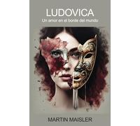 Ludovica: Un amor en el borde del mundo Martin Maisler
