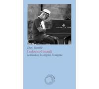 Ludovico Einaudi. La musica, le origini, l'enigma (Prisma)