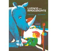 Ludwig e il rinoceronte. Ediz. illustrata