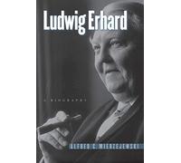 Ludwig Erhard: A Biography