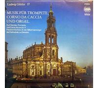 Ludwig Güttler - Ludwig Güttler, Kurt Sandau, Friedrich Kircheis - Musik Für Trompete, Corno Da Caccia Und Orgel - ETERNA - 725 092