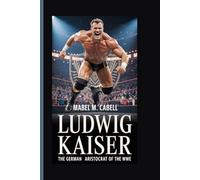 LUDWIG KAISER: The German Aristocrat of the WWE