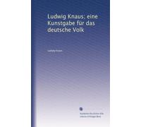 Ludwig Knaus; eine Kunstgabe für das deutsche Volk