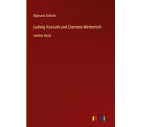 Ludwig Kossuth und Clemens Metternich: Zweiter Band