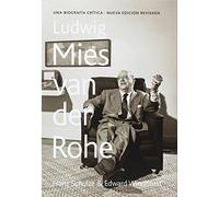 Ludwig Mies van der Rohe: Una biografía crítica (MONOGRAFIAS)