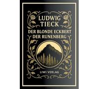 Ludwig Tieck: Der blonde Eckbert / Der Runenberg. Vollständige Neuausgabe