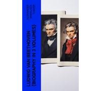 Ludwig Van Beethoven (biography In 3 Volumes) (ebook)