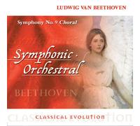 Ludwig Van Beethoven - Classical Evolution: Symphony 9 in D Minor