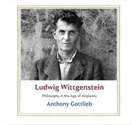 Ludwig Wittgenstein: Philosophy in the Age of Airplanes