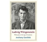 Ludwig Wittgenstein: Philosophy in the Age of Airplanes (Jewish Lives)