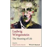 Ludwig Wittgenstein: The Meaning of Life