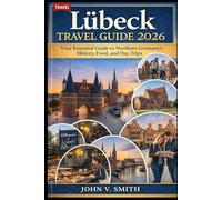 Lübeck Travel Guide 2026: Your Essential Guide to Northern Germany’s History, Food, and Day Trips