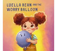 Luella Bean and the Worry Balloon: A Children's Book About Worry, Calming Big Feelings, and the Brave Breath That Helps (Ages 3-8)