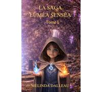 LÜMÉA SENSÉA: La lumière d'une Senséa TOME I (La saga Lüméa Senséa)