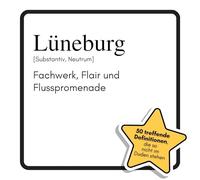 Lüneburg: Fachwerk, Flair und Flusspromenade. Das lustige Geschenkbuch für Mann, Frau, Kollege, Freund zu Geburtstag, Weihnachten