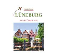 Lüneburg Reiseführer 2026: Insidertipps, Essen, Kultur