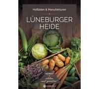 Lüneburger Heide: Hofläden & Manufakturen - Regional einkaufen und genießen