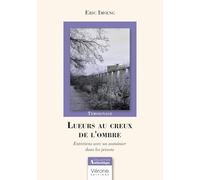 Lueurs au creux de l'ombre: Entretiens avec un aumônier dans les prisons