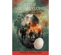 L'Œuf de Babylone : La Prophétie de la Troisième Guerre Mondiale: Une histoire captivante de prophéties anciennes, de magie cachée et de la menace ... des Déplacés au Milieu des Mythes Enfouis)