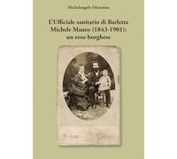 L'ufficiale sanitario di Barletta Michele Mauro (1843-1901): un eroe borghese