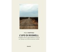 L'UFO di Roswell. Indagine storico-giornalistica e ricerca sul campo con testimonianze inedite (Nuove voci. I saggi)