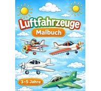 Luftfahrzeuge Malbuch für Kinder: Flugzeuge, Hubschrauber, Raketen & mehr - Einfaches Ausmalbuch für Jungen und Mädchen von 3-5 Jahren