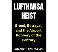 Lufthansa Heist: Greed, Betrayal, and the Airport Robbery of the Century (America’s Infamous Crimes)